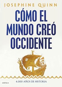 Cómo el mundo creó Occidente: 4.000 años de historia